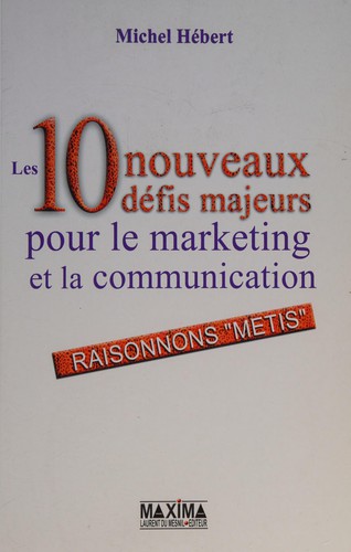 Les 10 nouveaux défis majeurs pour le marketing et la communication