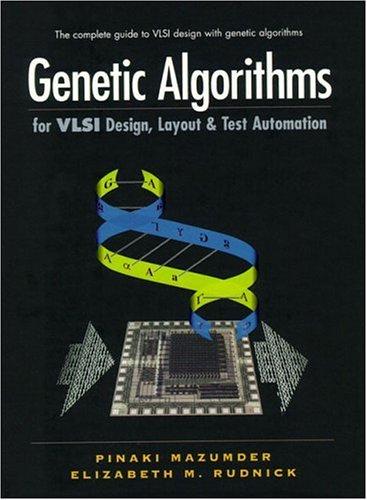 Genetic algorithms for VLSI design, layout & test automation