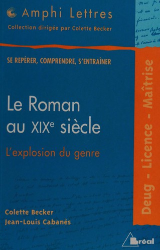 Le roman au XIXe siècle by Colette Becker cover
