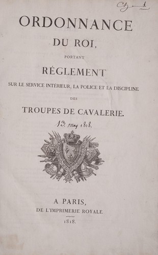 Ordonnance du roi, portant réglement sur le service intérieur, la police et la discipline des troupes de cavalerie by France cover