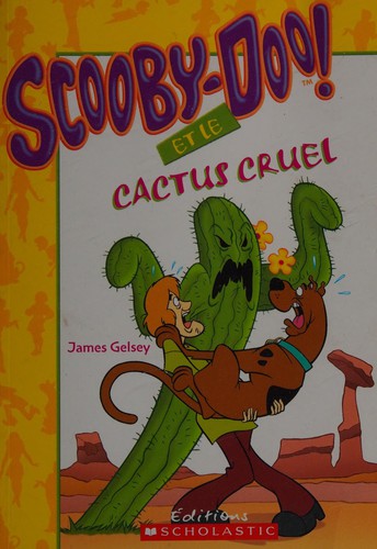 Scooby-Doo! et le cactus cruel by James Gelsey cover