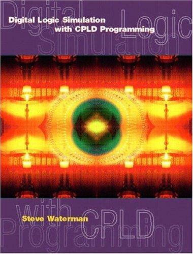 Digital Logic Simulations with CPLD Programming by Steve Waterman cover