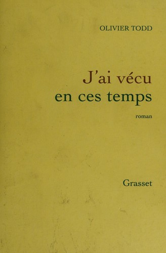 J'ai vécu en ces temps by Olivier Todd cover