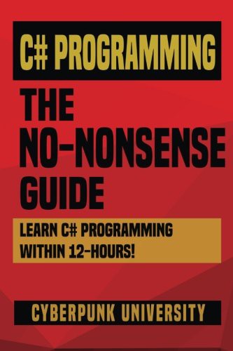 C# Programming : THE NO-NONSENSE GUIDE