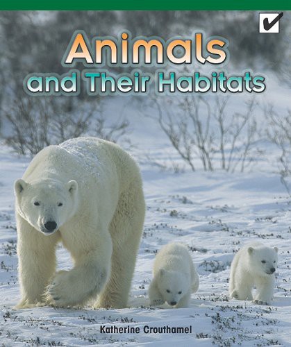 Animals and Their Habitats by Katherine Crouthamel cover