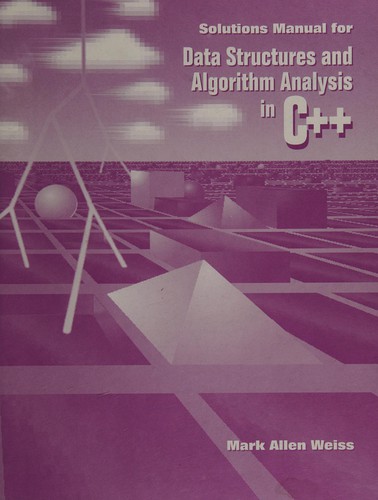 Solutions manual for data structures and algorithm analysis in C++