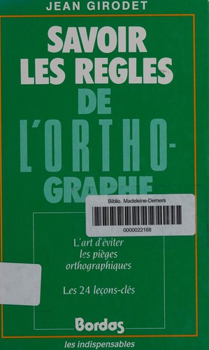 Savoir les règles de l'orthographie by Jean Girodet cover