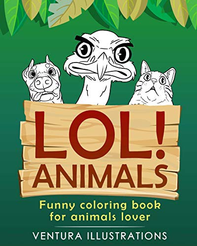 LOL ANIMALS : Funny Coloring Book for Animals Lover.