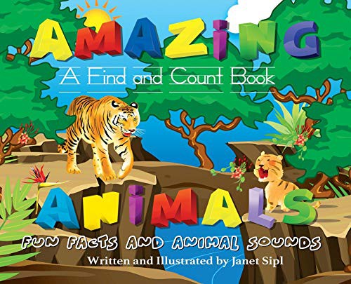 Amazing Animals, Fun Facts and Animal Sounds by Janet Sipl cover