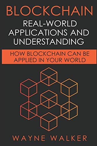 Blockchain : Real-World Applications And Understanding