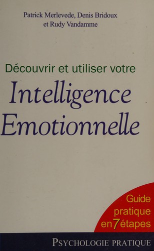 Découvrir et utiliser votre intelligence émotionnelle