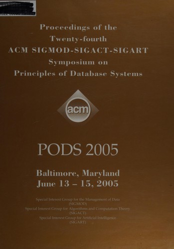 Proceedings of the Twenty-Fourth ACM SIGMOD-SIGACT-SIGART Symposium on Principles of Database Systems