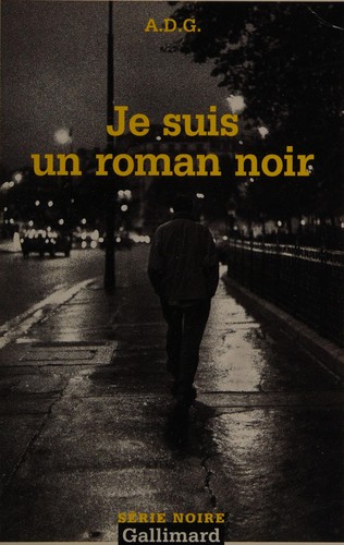 Je suis un roman noir by A. D. G. cover