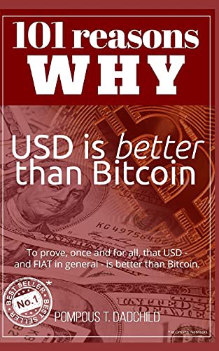 101 reasons why USD is better than Bitcoin