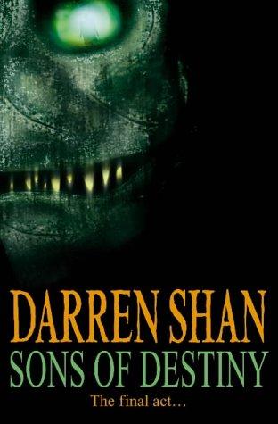 Sons of Destiny (Cirque Du Freak The Saga of Darren Shan #12)
