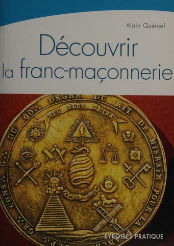 Découvrir la franc-maçonnerie by Alain Queruel cover