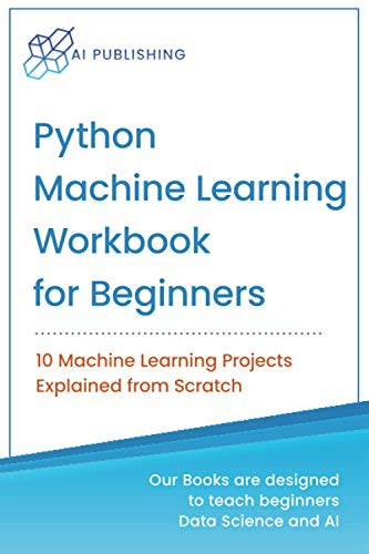 Python Machine Learning Workbook for Beginners