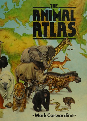 The Animal Atlas by Mark Carwardine cover