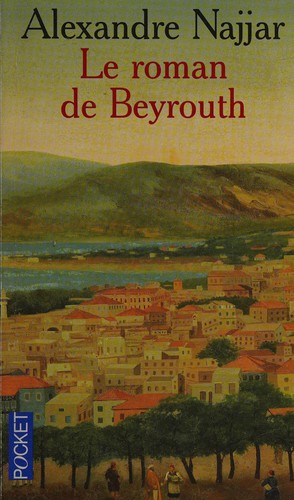 Le roman de Beyrouth by Alexandre Najjar cover