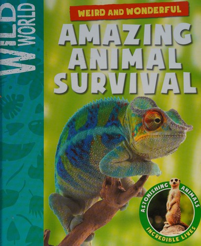 Weird and wonderful amazing animal survival by Weldon Owen cover