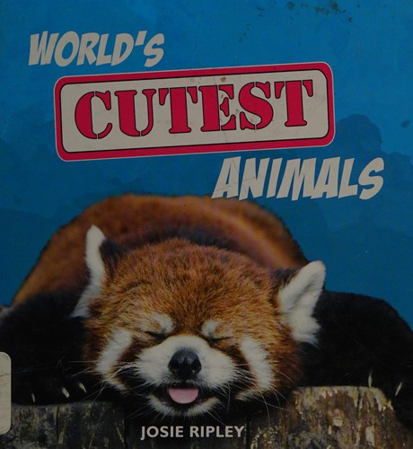 World's cutest animals by Josie Ripley cover