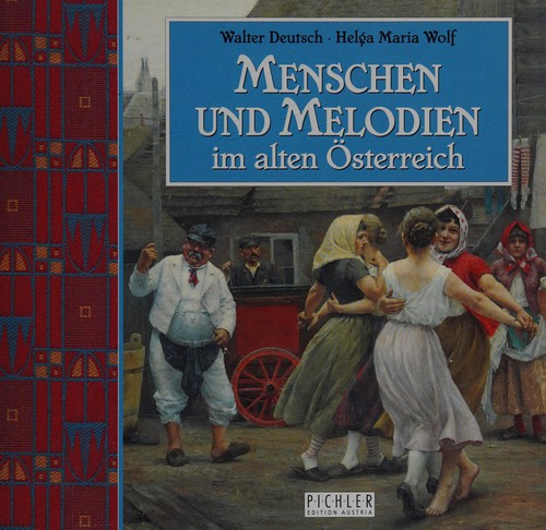 Menschen und Melodien im alten Österreich by Walter Deutsch cover