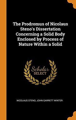The prodromus of Nicolaus Steno's dissertation concerning a solid body enclosed by process of nature within a solid