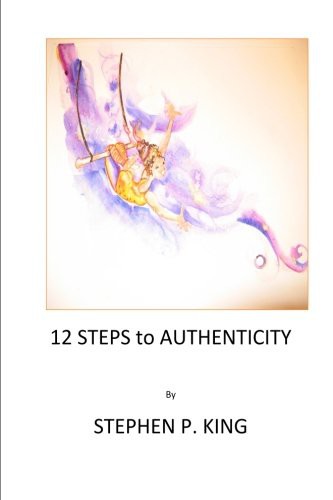 12 Steps to Authenticity by Stephen P. King cover