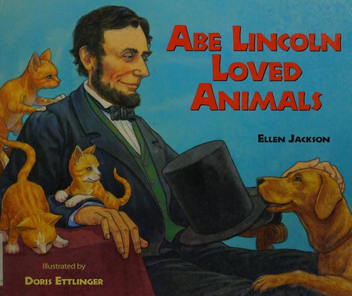 Abe Lincoln loved animals by Ellen Jackson cover