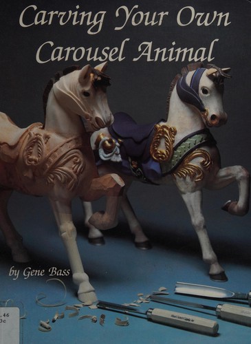 Carving your own carousel animal by Gene Bass cover