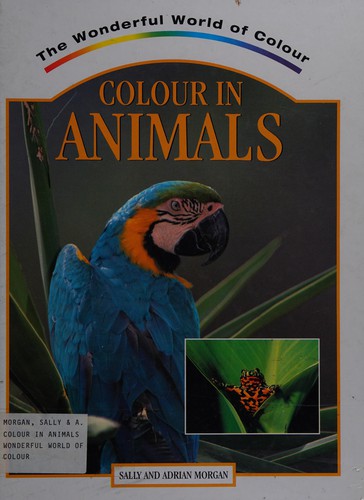 Colour in animals by Sally Morgan, Adrian Morgan cover