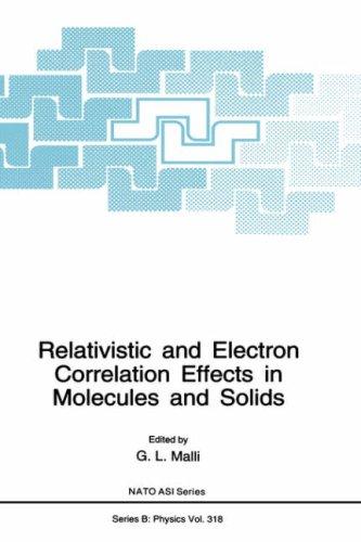Relativistic and electron correlation effects in molecules and solids by G. L. Malli cover