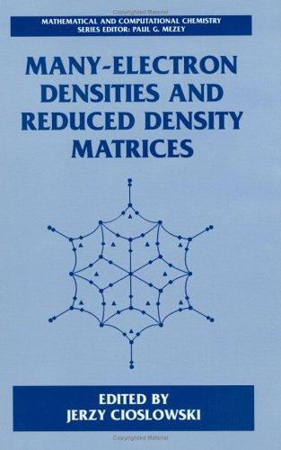 Many-Electron Densities and Reduced Density Matrices (Mathematical and Computational Chemistry)