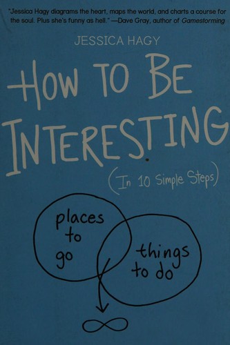 How to be interesting (in 10 easy steps)