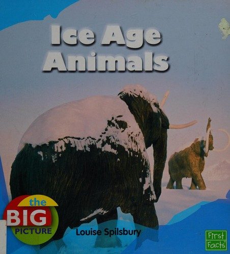 Ice age animals by Louise Spilsbury cover