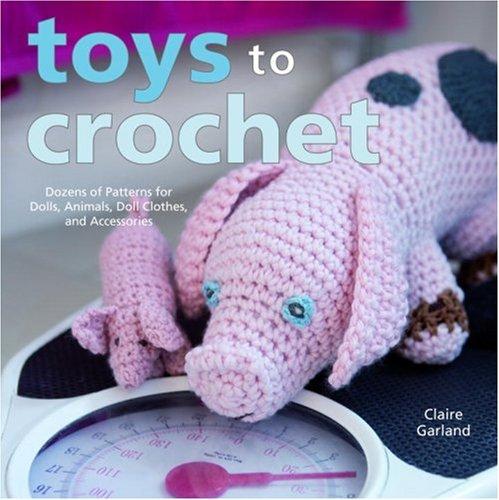 Toys to crochet by Claire Garland cover