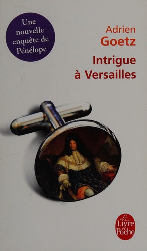 Intrigue à Versailles by Adrien Goetz cover