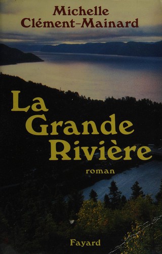 La grande rivière by Michelle Clément-Mainard cover