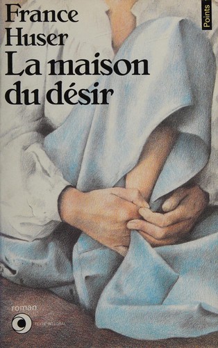 La maison du désir by France Huser cover