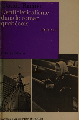 L' anticléricalisme dans le roman québécois (1940-1965) by Claude Racine cover
