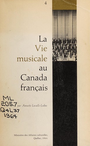 La vie musicale au Canada français by Annette Lasalle-Leduc cover
