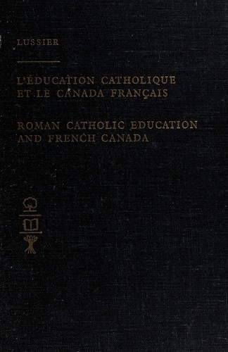 L'éducation catholique et le Canada français by Irénée Lussier cover