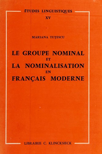 Le groupe nominal et la nominalisation en français moderne by Mariana Tuţescu cover