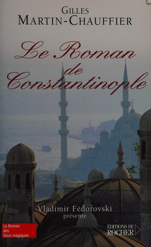 Le roman de Constantinople by Gilles Martin-Chauffier cover