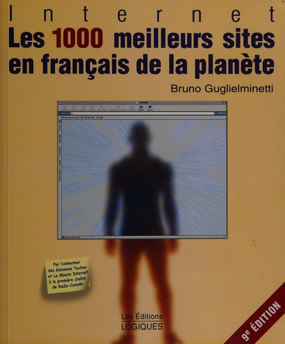 Les 1000 meilleurs sites en français de la planète by Bruno Guglielminetti cover