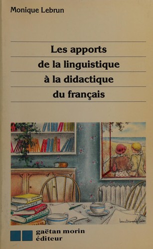 Les apports de la linguistique à la didactique du français by Monique Lebrun cover