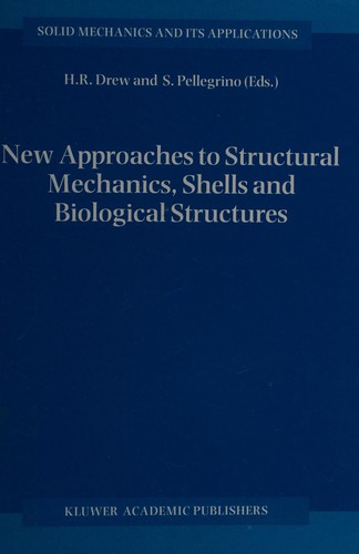 New approaches to structural mechanics, shells, and biological structures