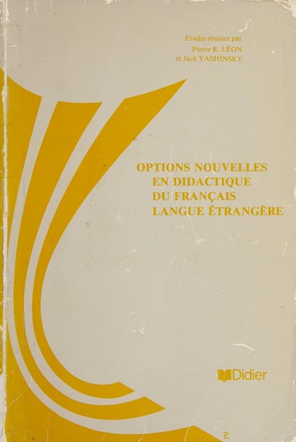 Options nouvelles en didactique du français langue étrangère by Gerardo Alvarez, Pierre R. Léon, Jack Yashinsky cover