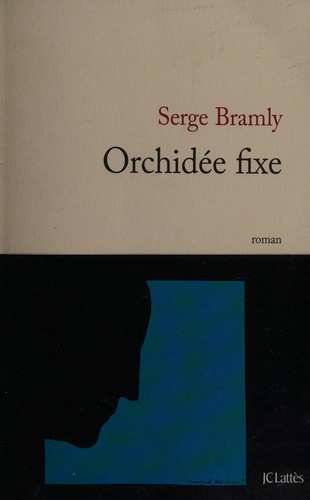 Orchidée fixe by Serge Bramly cover
