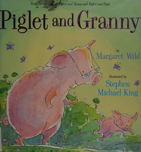 Piglet and Granny by Margaret Wild, Stephen Michael King cover